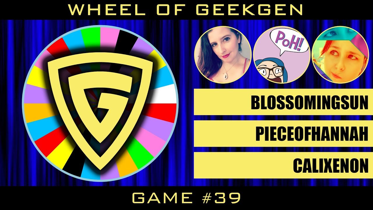 Wheel Of GeekGen - Game 39 - BlossomingSun, PieceOfHannah, And ...