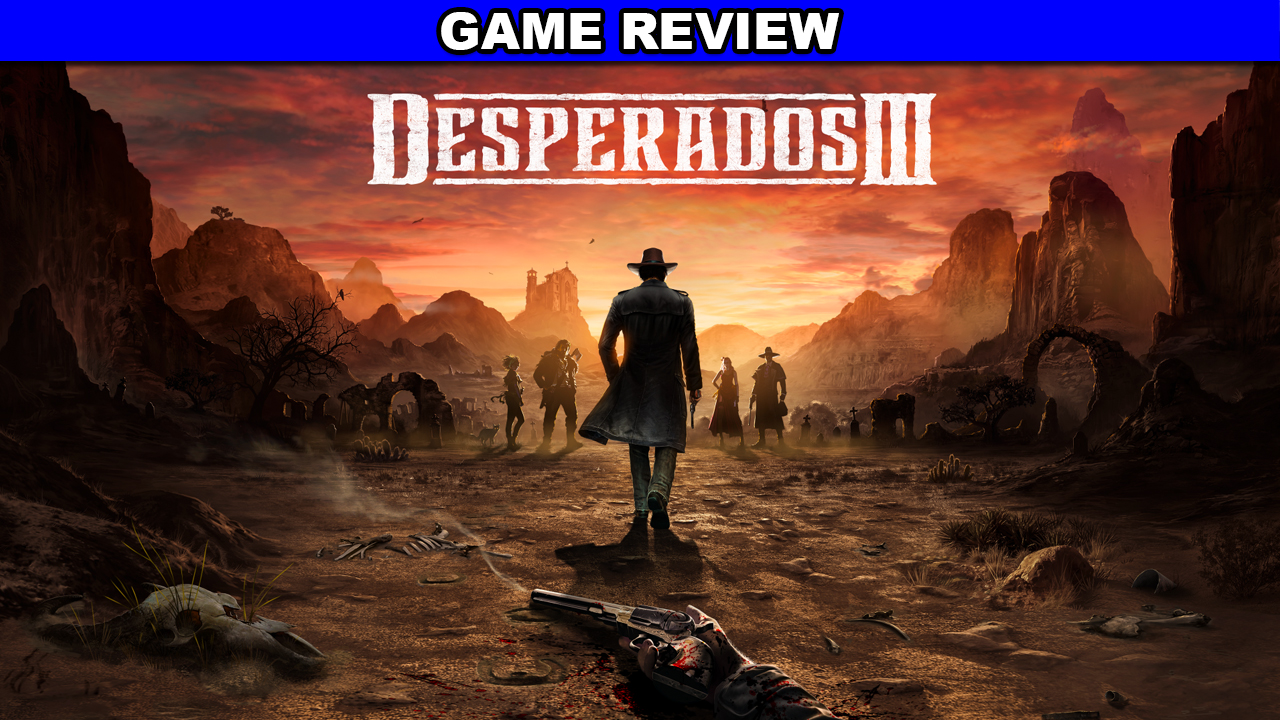 Desperados 3 - game review - The Geek Generation